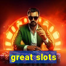 great slots